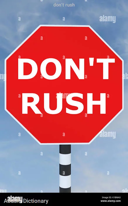 don’t rush